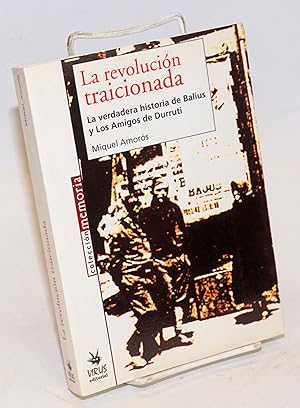 La revolución traicionada a verdadera historia de Balius y Los Amigos de Durruti