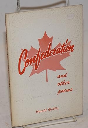 Seller image for Confederation and other poems for sale by Bolerium Books Inc.