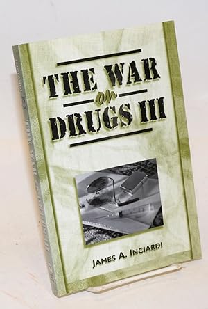 Seller image for The War on Drugs III the continuing epic of heroin, cocaine, crack, crime, AIDS, and public policy for sale by Bolerium Books Inc.