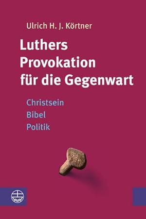 Bild des Verkufers fr Luthers Provokation fr die Gegenwart : Christsein - Bibel - Politik zum Verkauf von AHA-BUCH GmbH