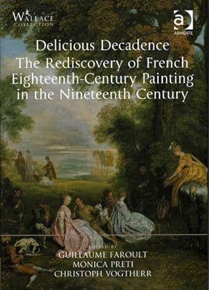 Bild des Verkufers fr Delicious Decadence : The Rediscovery of French Eighteenth-Century Painting in the Nineteenth Century zum Verkauf von GreatBookPrices