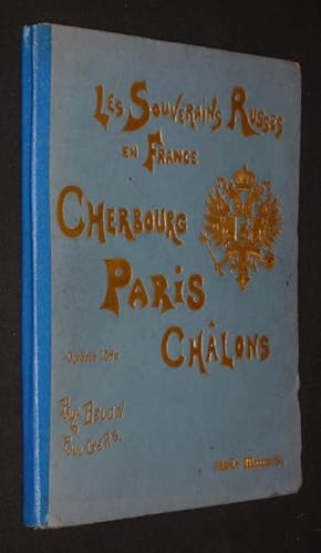 Image du vendeur pour Les Souverains russes en France : Cherbourg - Paris - Chlons, Octobre 1896 mis en vente par Abraxas-libris