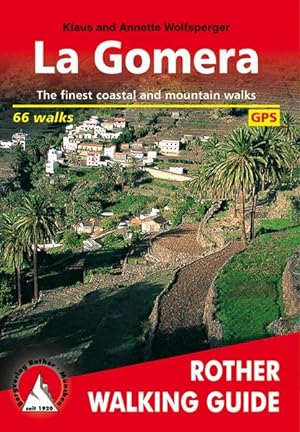 La Gomera. The finest coastal and mountain walks. 66 walks. With GPS-Tracks.