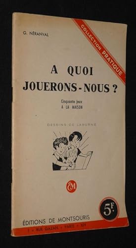 Seller image for A quoi jouerons-nous ? Cinquante jeux  la maison for sale by Abraxas-libris