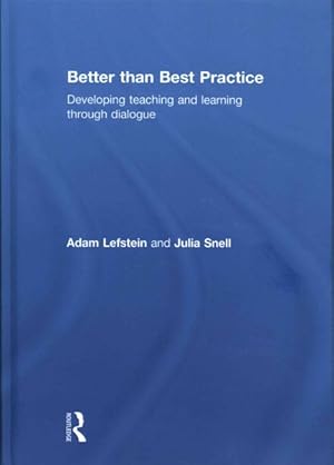 Immagine del venditore per Better Than Best Practice : Developing Teaching and Learning Through Dialogue venduto da GreatBookPrices