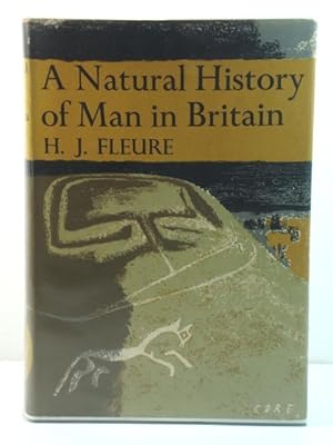 A Natural History of Man in Britain: Conceived as a Study of Changing Relations Between Men and E...