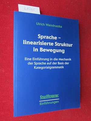 Sprache - linearisierte Struktur in Bewegung : eine Einführung in die Mechanik der Sprache auf de...