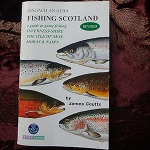 Image du vendeur pour Fishing Scotland: Inverness-shire, the Isle of Skye, Moray and Nairn: A Guide to Game Fishing mis en vente par Creaking Shelves Books