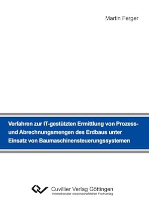 Seller image for Verfahren zur IT-gesttzten Ermittlung von Prozess- und Abrechnungsmengen des Erdbaus unter Einsatz von Baumaschinensteuerungssystemen for sale by AHA-BUCH GmbH