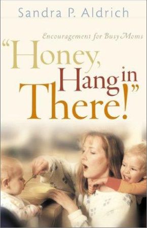 Seller image for Honey, Hang in There!": Encouragement for Busy Moms for sale by ChristianBookbag / Beans Books, Inc.