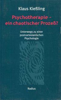 Bild des Verkufers fr Psychotherapie - ein chaotischer Prozess? Unterwegs zu einer postcartesianischen Psychologie. zum Verkauf von Bcher Eule