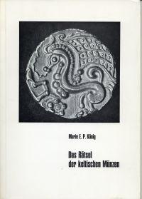 Das Rätsel der keltischen Münzen. Festschrift zur 9. Arbeitstagung des Forschungskreises für die ...