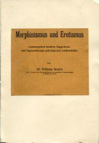 Morphinismus und Erotismus. Lustenergetisch fundierte Suggestions- und Hypnosetherpie pathologisc...
