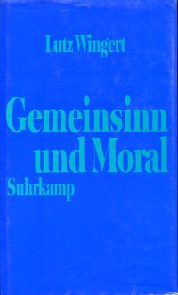 Seller image for Gemeinsinn und Moral. Grundzge einer intersubjektivistischen Moralkonzeption. for sale by Bcher Eule