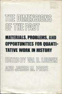 Bild des Verkufers fr The Dimensions of the Past. Materials, Problems, and Opportunities for Quantitative Work in History. Essays presented to the American Historical Association's Committee on Quantitative Data. zum Verkauf von Bcher Eule