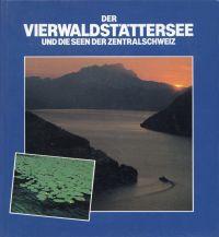 Bild des Verkufers fr Der Vierwaldstttersee und die Seen der Zentralschweiz. zum Verkauf von Bcher Eule