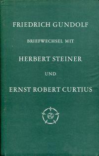 Seller image for Friedrich Gundolf Briefwechsel mit Herbert Steiner und Ernst Robert Curtius. for sale by Bcher Eule