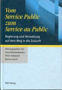 Bild des Verkufers fr Vom Service public zum Service au public. Regierung und Verwaltung auf dem Weg in die Zukunft. zum Verkauf von Bcher Eule