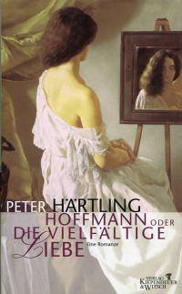 Hoffmann oder die vielfältige Liebe. Eine Romanze.