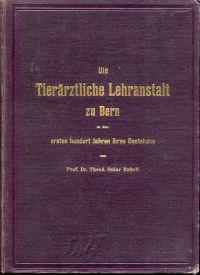 Bild des Verkufers fr Die Tierrztliche Lehranstalt zu Bern in den ersten hundert Jahren ihres Bestehens. zum Verkauf von Bcher Eule