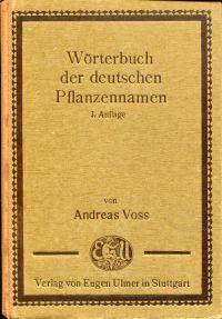 Bild des Verkufers fr Wrterbuch der Deutschen Pflanzennamen. Wild-, Nutz- und Zierpflanzen des Freilandes und der Gewchshuser. Praktische Grundlage der einheitlichen Pflanzen-Benennung fr den gesamten Gartenbau, fr Land- und Forstwirtschaft. zum Verkauf von Bcher Eule