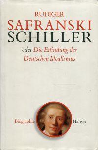 Seller image for Friedrich Schiller oder die Erfindung des deutschen Idealismus. for sale by Bcher Eule