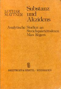 Image du vendeur pour Substanz und Akzidens. Analytische Studien an Streichquartettstzen Max Regers. mis en vente par Bcher Eule