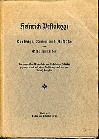 Heinrich Pestalozzi. Vorträge, Reden und Aufsätze. Zur hundertsten Wiederkehr von Pestalozzis Tod...