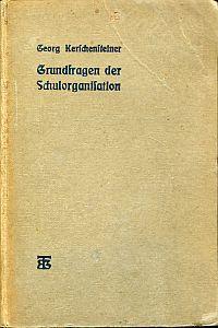 Grundfragen der Schulorganisation. Eine Sammlung von Reden, Aufsätzen und Organisationsbeispielen.