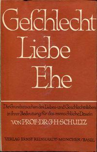 Bild des Verkufers fr Geschlecht. Liebe. Ehe. Die Grundtatsachen des Liebes- u. Geschlechtslebens in ihrer Bedeutung fr das menschliche Dasein. zum Verkauf von Bcher Eule