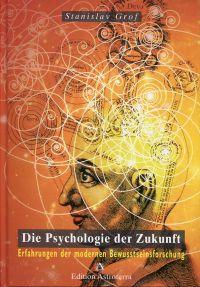 Seller image for Die Psychologie der Zukunft. Erfahrungen der modernen Bewusstseinsforschung. for sale by Bcher Eule