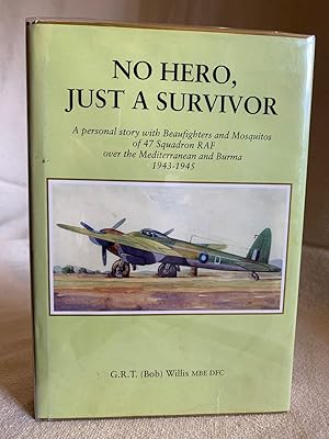 No Hero, Just a Survivor â" A personal story with Beaufighters and Mosquitos of 47 Squadron RAF ...