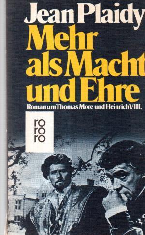 Mehr als Macht und Ehre| Roman um Thomas More und Heinrich VIII.