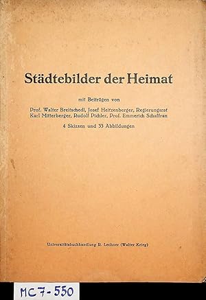 Seller image for Stdtebilder der Heimat mit Beitrgen von Prof. Walter Breitschedl, Josef Heitzenberger, Regierungsrat Karl Mitterberger, Rudolf Pichler, Prof. Emmerich Schaffran. for sale by ANTIQUARIAT.WIEN Fine Books & Prints