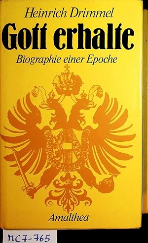 Bild des Verkufers fr Gott erhalte. Biographie einer Epoche zum Verkauf von ANTIQUARIAT.WIEN Fine Books & Prints