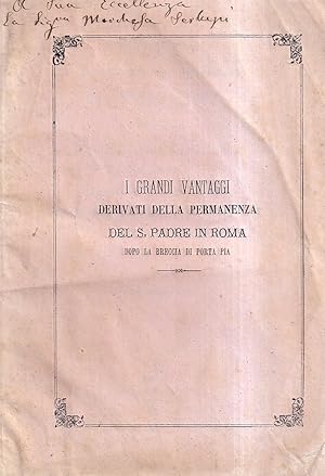 I Grandi Vantaggi derivati della Permanenza del S. Padre in Roma dopo la Breccia di Porta Pia.