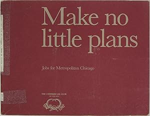 Bild des Verkufers fr Make No Little Plans: Jobs for Metropolitan Chicago zum Verkauf von Powell's Bookstores Chicago, ABAA