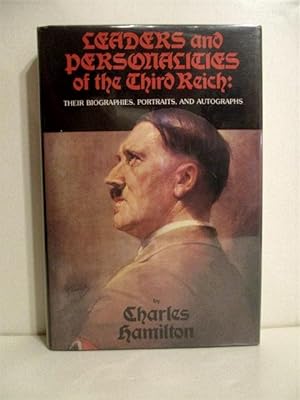 Leaders and Personalities of the Third Reich: Their Biographies, Portraits, and Autographs. Vol. 1.