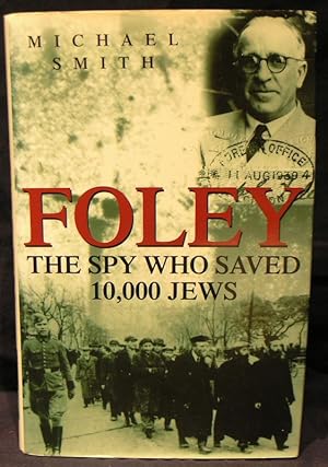 Bild des Verkufers fr Foley: The Spy Who Saved 10,000 Jews zum Verkauf von powellbooks Somerset UK.