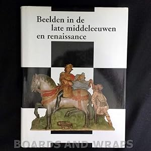 Seller image for Beelden in de Late Middeleeuwen en Renaissance / Late Gothic and Renaissance Sculpture in the Netherlands for sale by Boards & Wraps