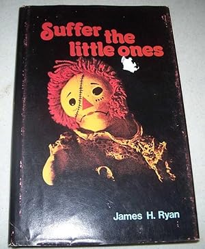 Imagen del vendedor de Suffer the Little Ones a la venta por Easy Chair Books