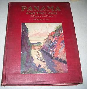 Bild des Verkufers fr Panama and the Canal in Picture and Prose: A Complete Story of Panama as Well as the History, Purpose and Promise of Its World Famous Canal, the Most Gigantic Engineering Undertaking Since the Dawn of Time zum Verkauf von Easy Chair Books