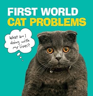 Image du vendeur pour First-World Cat Problems : What Am I Doing With My Lives? mis en vente par GreatBookPrices