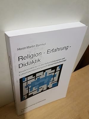 Bild des Verkufers fr Religion - Erfahrung - Didaktik : Insidereinblicke in die Reformdiskussion und Lehrplanentwicklung zum Gesamtschulkonzept / Horst-Martin Barnikol / Theologie ; Band 53 zum Verkauf von Roland Antiquariat UG haftungsbeschrnkt