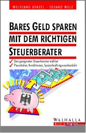 Seller image for Bares Geld sparen mit dem richtigen Steuerberater : den geeigneten Steuerberater whlen, Pauschalen, Konditionen, Spezialauftrge aushandeln. Wolfgang Benzel/Stephan J. Bossle/Eduard Wolz / Geld & Gewinn for sale by Antiquariat Buchhandel Daniel Viertel