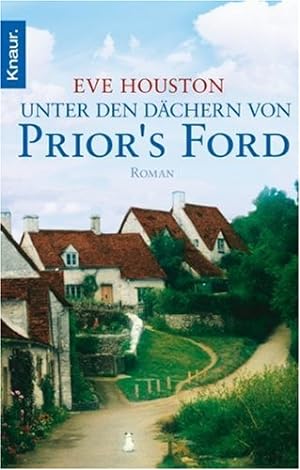 Seller image for Unter den Dchern von Prior's Ford : Roman. Eve Houston. Aus dem Engl. von Elisabeth Hartmann / Knaur ; 50503 for sale by Antiquariat Buchhandel Daniel Viertel