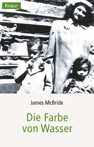 Seller image for Die Farbe von Wasser : Erinnerungen. James McBride. Aus dem Engl. von Monika Schmalz / Knaur ; 62210 for sale by Antiquariat Buchhandel Daniel Viertel