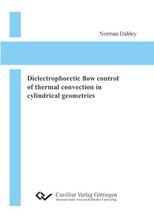 Seller image for Dielectrophoretic flow control of thermal convection in cylindrical geometries for sale by AHA-BUCH GmbH