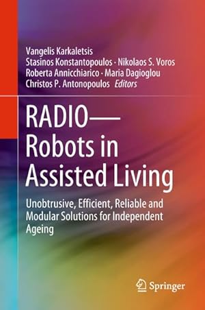 Seller image for RADIO--Robots in Assisted Living : Unobtrusive, Efficient, Reliable and Modular Solutions for Independent Ageing for sale by AHA-BUCH GmbH