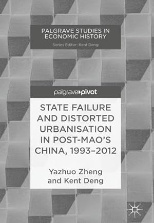 Imagen del vendedor de State Failure and Distorted Urbanisation in Post-Mao's China, 19932012 a la venta por AHA-BUCH GmbH